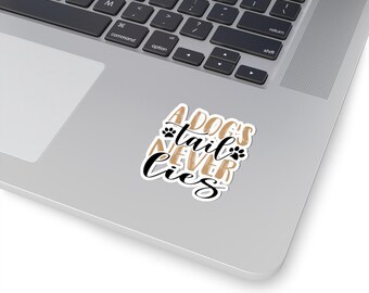 A Dog's Tail Never Lies Kiss-Cut Stickers