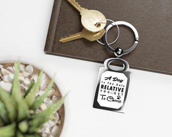 A Dog Is The Only Relative You Get To Choose Rectangle Keyring