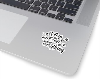 A Dog's Kiss Will Cure Almost Everything Kiss-Cut Stickers