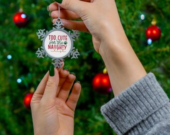 Too Cute For The Naughty List Pewter Snowflake Ornament