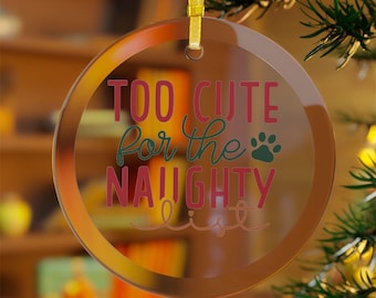 Too Cute For The Naughty List Glass Ornaments
