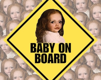 May include: A yellow diamond-shaped sign with the text "BABY ON BOARD" in black. A young girl with long brown hair is pictured in the center of the sign.