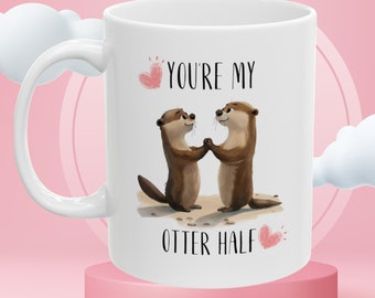 You're My Otter Half Mug, Otter Love Gift, Otter Gifts, Love Mug, Couple Gift