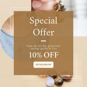 May include: A promotional image with the text "Special Offer" in large white letters on a brown background. The text "Sign up for my gemstone energy guide & Get 10% OFF" is also visible. Gemstones are at the bottom of the image.
