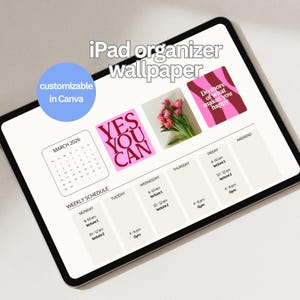 May include: An iPad organiser wallpaper with a weekly schedule, calendar, and inspirational graphics. The design includes the text "iPad organizer wallpaper" and "customizable in Canva". The wallpaper features a calendar for March 2026.