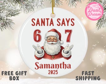 Santa Says 6-7 Ornament, Tween Christmas Ornament, 6-7 Meme Ornament, Teen Boy Gift, Gen Alpha Gift, Gen Z Ornaments.