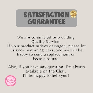 May include: A graphic with the text "SATISFACTION GUARANTEE" and a gold seal. The text promises quality service and states that replacements or refunds are available for damaged products within 15 days. The logo of "Dual Dream" is at the bottom.