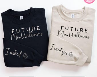 Custom Future Mr & Mrs Sweatshirt, Personalized Fiance Sweater, I Said Yes Sweater, Future Wife, Bridal Shower Gift, Custom Matching Mr Mrs.