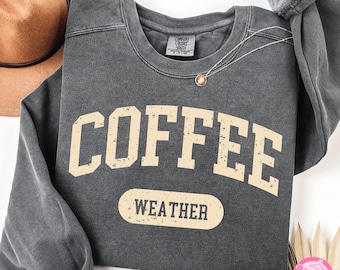 Comfort Colors® Coffee Weather Retro Sweatshirt & Hoodie, Coffee Lover Sweatshirt, Fall Sweater, Winter Season Sweatshirt, Coffee Drinker.