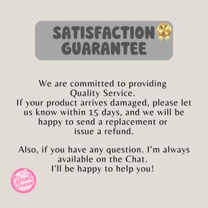 May include: A graphic with the text "SATISFACTION GUARANTEE" and a gold seal. The text promises quality service and states that replacements or refunds are available for damaged products within 15 days. The logo of "Dual Dream" is at the bottom.