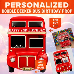 May include: A red double-decker bus birthday prop with the text "HAPPY 2ND BIRTHDAY" across the top. The prop includes the option to add any age and name. Additional images show the prop with a child inside.