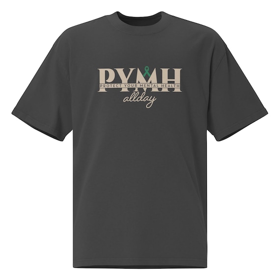 PYMH Oversized Tee • Mental Health Awareness, Self Care Shirt