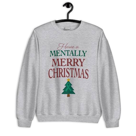 Mentally Merry Christmas Sweatshirt • Mental Health Holiday Apparel