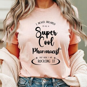 Pharmacist Shirt, Pharmacist Appreciation Shirt, I Never Dreamed I&#39;d Be Shirt, Pharmacist Gift, Pharmacy Grad Tee, Pharmacy Student Shirt