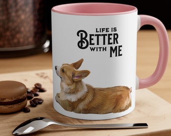 Taza de café con acento de perro Corgi, la vida es mejor conmigo, el mejor regalo de cumpleaños, 11 oz