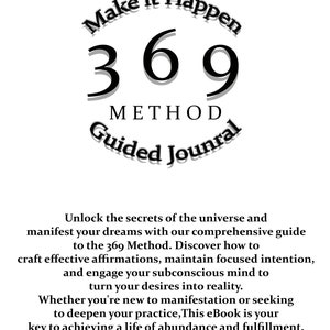 May include: A black and white eBook cover featuring the words "Make it Happen" in a circular design. The numbers "369" are central, with "METHOD" below. The title "Guided Journal" is also included. The text describes the 369 Method for manifestation.