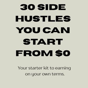 Może przedstawiać: Grafika z tekstem "30 SIDE HUSTLES YOU CAN START FROM $0". Poniżej znajduje się napis "Your starter kit to earning on your own terms."