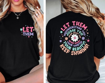 Let Them Shirt, Let Them Front And Back Printed Shirt, Positive Saying Shirt, Mental Health Shirt, Self Worth Tee, Inspirational Quotes Tee