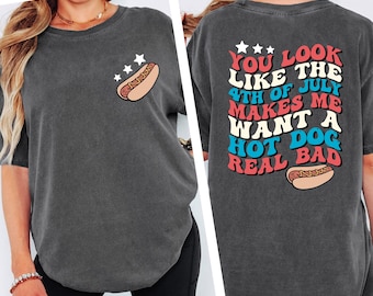 Funny 4th of July Shirt, You Look Like the 4th of July Hot Dog Tee, Meme T-Shirt, Hot Dog Lover Shirt, Independence Day Party Shirt