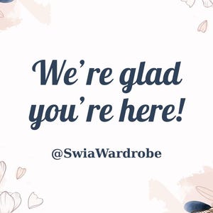 May include: A white background with the text "We're glad you're here!" in dark blue cursive font. The text "@SwiaWardrobe" is below the main text. Floral watercolor designs in pink and blue decorate the corners.