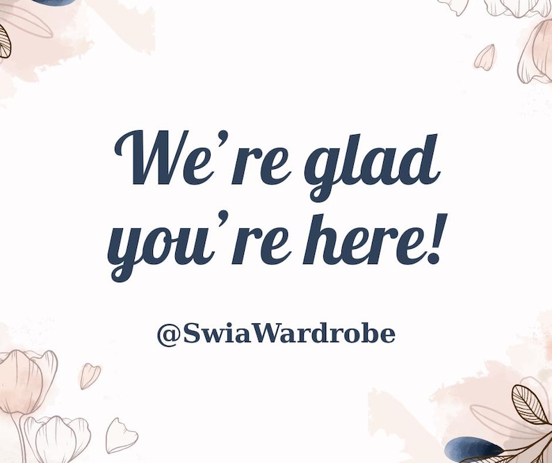 May include: A white background with the text "We're glad you're here!" in dark blue cursive font. The text "@SwiaWardrobe" is below the main text. Floral watercolor designs in pink and blue decorate the corners.