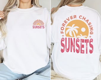 Forever Chasing Sunsets Sweatshirt or Hoodie Two Side Printed, Retro Beach Sweater, Tropical Tee, Retro Summer Sweatshirt, Aesthetic Summer