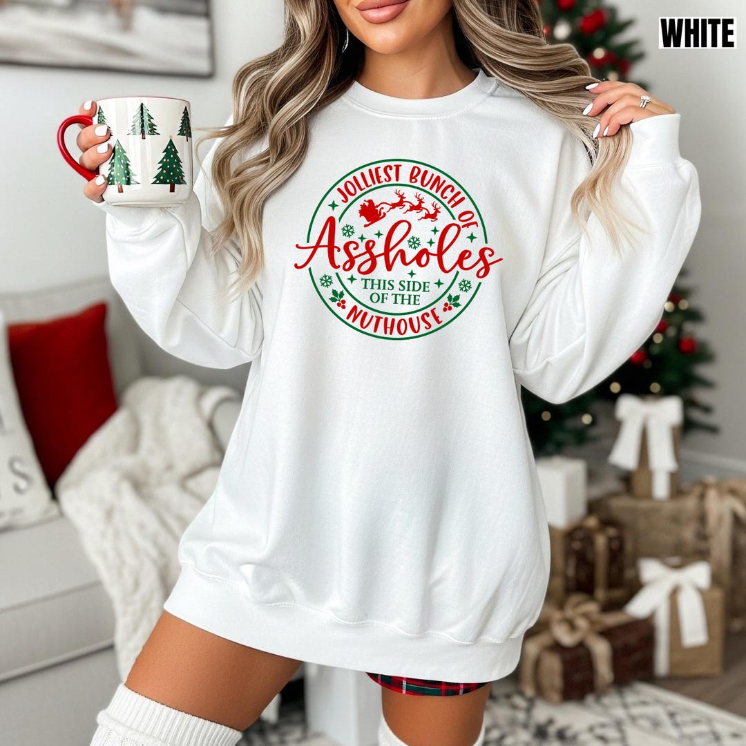 Jolliest Bunch of Assholes This Side of the Nuthouse Sweatshirt, Funny ...