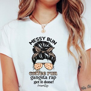 Messy Bun Mom Shirt, Busy Mom Shirt, Messy Bun, Tired Mom Shirt, Momlife Shirt, Mama Needs Coffee, Coffee Addict,  Caffeine Queen Shirt