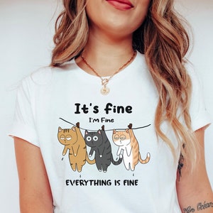 It's Fine Shirt, I'm Fine Shirt, Everything is Fine Shirt, Funny Cat Shirt, Cat lover Shirt, Sassy Shirt, Office Humor Shirt, Adult Humor