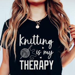 Knitting Is My Therapy, Yarn Lover Shirt, Crochet Lover Gift, Funny Yarn Shirt, Gift for Grandma, Knitting Shirt, knitter shirt knitting mom