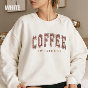 Coffee Weather Sweatshirt, Coffee Weather, Oversized Fit, Coffee Weather Tee, Cozy Weather Shirt, Coffee Sweatshirt, Coffee Lover Gift