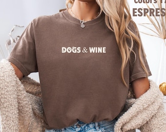 Maglietta Dogs and Wine Comfort colors®: regalo per gli amanti dei cani, maglietta per gli amanti del vino, maglietta per mamme di cani, maglietta per mamme che hanno bisogno di vino