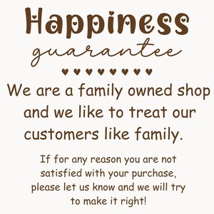 May include: A cream-colored graphic with the words "Happiness guarantee" in brown script. The text below states the shop is family-owned and treats customers like family, promising to make things right if unsatisfied.