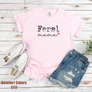 Feral Mama Shirt, Comfort Colors®, Feral Shirt, Mama Shirt, Gift For Mom, Mom Life Shirt, Feral tshirt, Funny Mom Shirt, Sarcasm Shirt