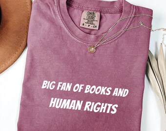 Human Rights Comfort Colors® Shirt, Big Fan Of Books and Human Rights, Equal Rights Tee, Pro Immigrant Tee, Book Lover shirt, Protest Shirt