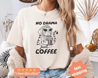 Funny Cats and Coffee Comfort Color Shirt, No Drama Just Coffee, Coffee Lover Tee, Funny Cat Tshirt, Cat Mama Shirt, Cat Dad Tee, Cat Lover