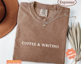 Coffee & Writing Comfort Colors Shirt: Gift for Authors, Gift For Writer, Journalist Shirt, Literary Shirt, Writing Shirt, Novelist Shirt