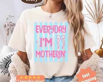 Everyday I'm Motherin' Comfort colors® Shirt, Gift for Mom, Busy Mom Shirt, Funny Mom Tee, Mothers Day Gift, Best Mom Tshirt, Sassy Mom Tee