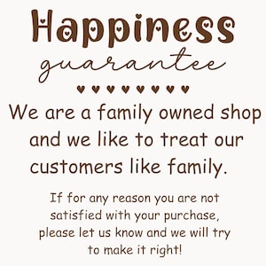 May include: A cream-colored graphic with the words "Happiness guarantee" in brown script. The text below states the shop is family-owned and treats customers like family, with a satisfaction guarantee.