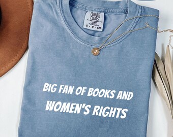 Feminist Comfort Colors® Shirt, Big Fan Of Books and Women's Rights, Women Empowerment Tee, Equal Rights Shirt, Book Lover Gift, Bookworm