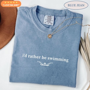 Gift For Swimmer Comfort Colors® Shirt, Funny Swimming Shirt, I'd Rather Be Swimming Shirt, Swimmer Shirt, Swimmer Mom Gift, Swimmer Dad Tee