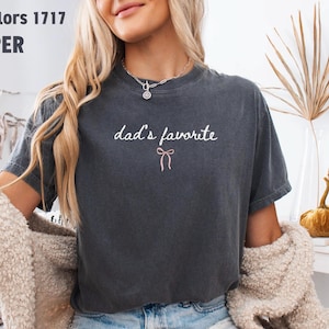 Dad&#39;s Favorite Comfort colors Shirt, Favorite Daughter Shirt, Favorite Child Shirt, Oldest Daughter Shirt, Youngest Daughter Shirt, Daughter