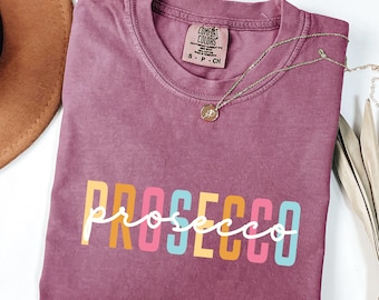 Prosecco Shirt, Comfort Colors®, Prosecco, Bachelorette Party, Wine Shirt, Prosecco Lover Shirt, Brunch Shirt, Prosecco tshirt Prosecco Gift
