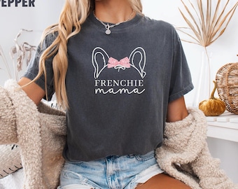Frenchie Mama Shirt, Comfort Colors® Shirt, French Bulldog mama, Bulldog Shirt, Dog mama shirt, Dog Mom Shirt, Frenchie Mama, Frenchie Mom