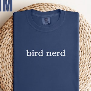 Bird Nerd Shirt, Bird Lover Shirt,  Comfort Colors, Bird Watching Shirt Bird Watcher Shirt Animal Lover Shirt Gift For Bird Lover Bird Shirt