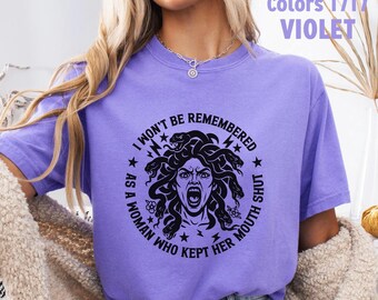 Feminist Comfort Colors® Shirt, I Won't Be Remembered As A Woman Who Kept Her Mouth Shut tShirt, Medusa Shirt, Pro Choice Shirt, Resist Tee