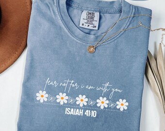 Bible Verse Isaiah Comfort Colors® Shirt, Isaiah Tee, Christian shirt, Faith shirt, Christian gift, Jesus shirt, Religious Tee, Fear Not Tee