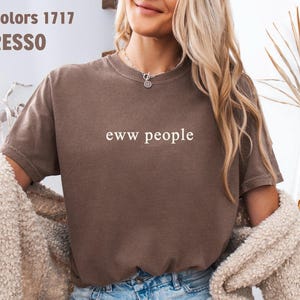 Eww People Shirt, Introvert Shirt, Comfort Colors®, antisocial Shirt, Introvert tShirt, Anxiety Shirt, Anti-Social Shirt, Indoorsy shirt