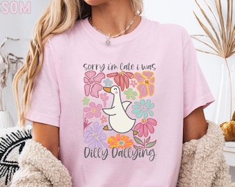 Dilly Dally Shirt, Meme Shirt, Comfort Colors®, Silly Goose Shirt Sorry im late shirt funny animal shirt funny gift friend funny goose shirt
