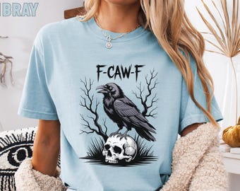 F-Caw-F Funny Crow Shirt, Comfort Colors, Sarcastic Raven Tee, Adult Humor Shirt, Black Bird Graphic, Fall Nature Shirt, Retro Funny Tee,